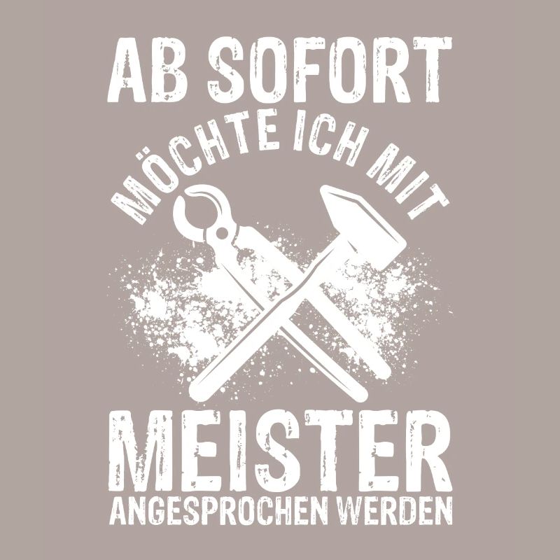 Ab Sofort möchte Ich Mit Meister Angesprochen Werd