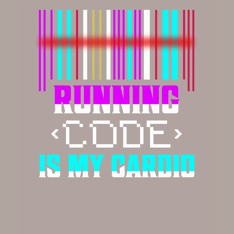 Running Code Is My Cardio Programmer Coding