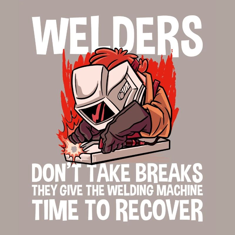 Welders Don't Take Breaks 4