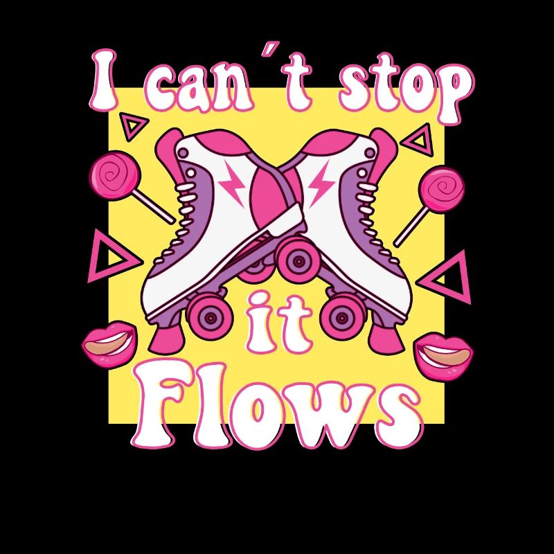 I Cant Stop It Flows Roller Skates Roller Skating