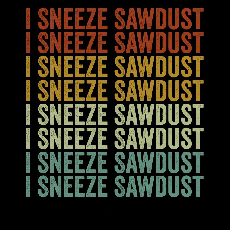 J’éternue sciure de bois Éternuement Menuisier sciure de bois