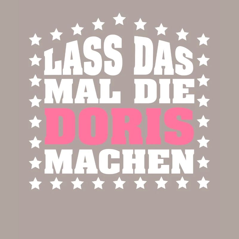 Lass das mal die DORIS machen Vornamen Spruch