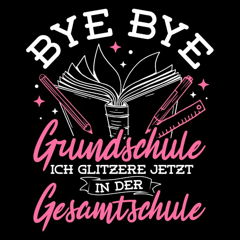 BYE BYE Grundschule ICH GLITZERE JETZT IN DER Gesa