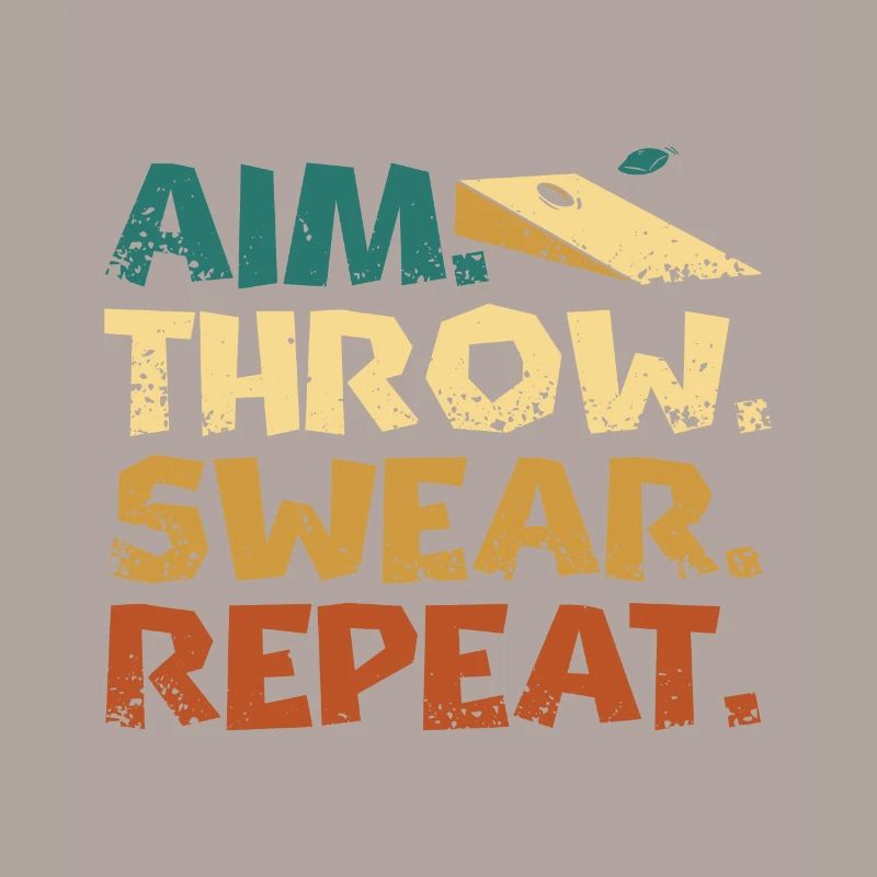 Aim. Throw. Swear. repeat. Play Cornhole