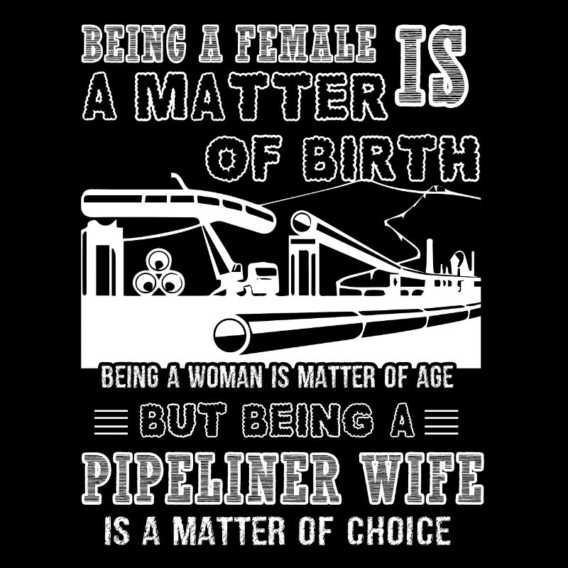 Pipelayer Being A Pipelayer Wife
