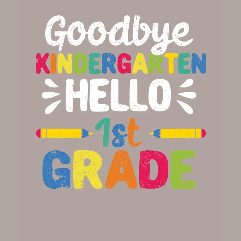 Goodbye Kindergarten Hello first grade