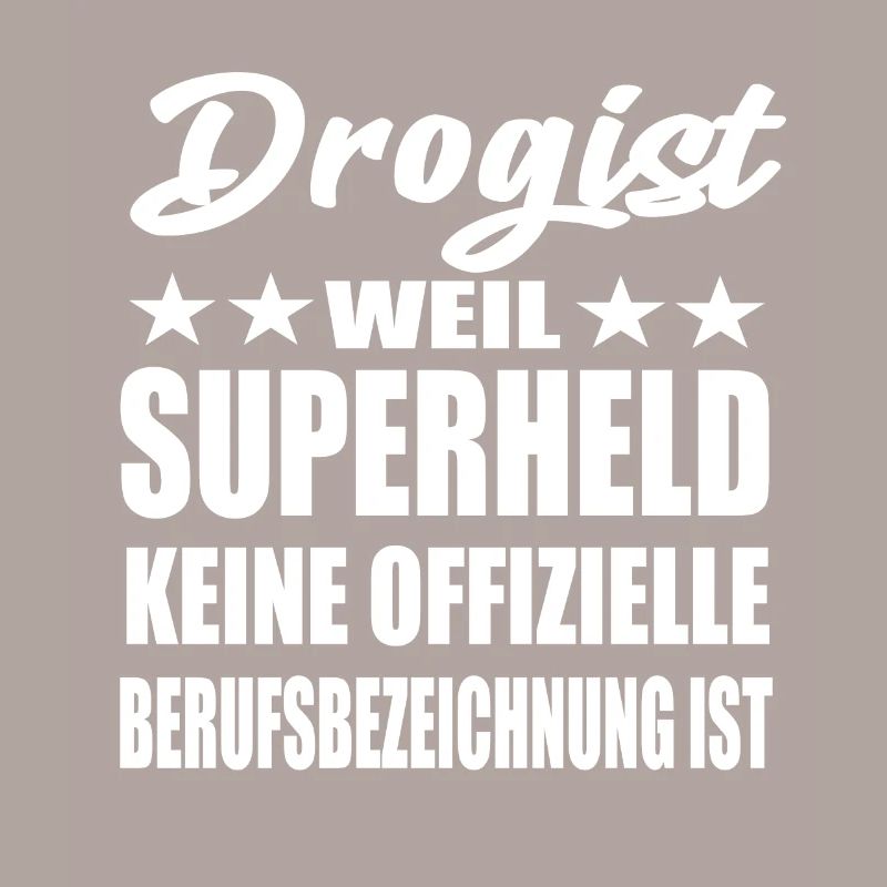 Drogist Superheld Spruch