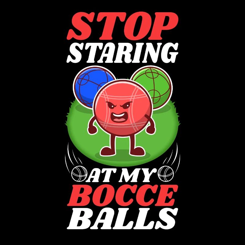 Stop staring at my Bocce Balls