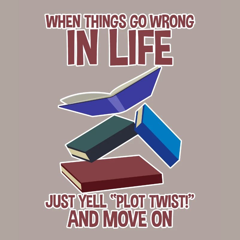 When Things Go Wrong In Life Just Yell Plot Twist2