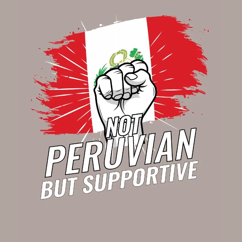 Not Peruvian But Supportive Peru Flag Country