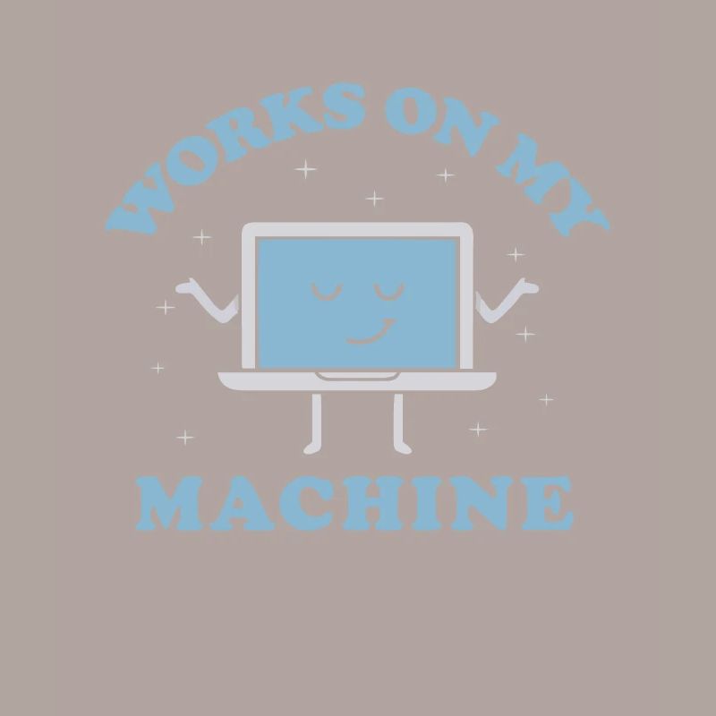 Works On My Machine Funny Programmer Software