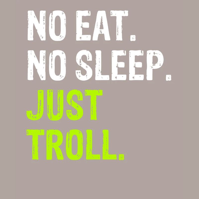 No Eat Sleep Repeat Just Troll internet meme