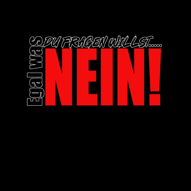 Peu importe ce que vous voulez demander, non !