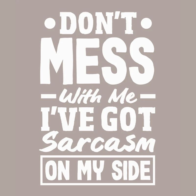 Sarcasm Sidekick Bold Humorous Statement