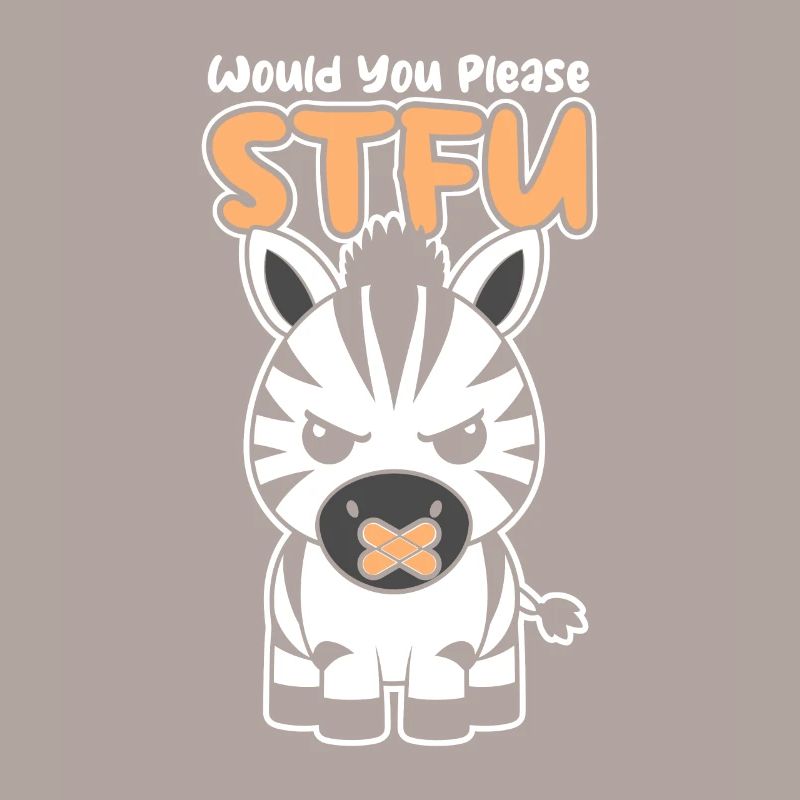 Zebra Stfu Would You Please Shut Up