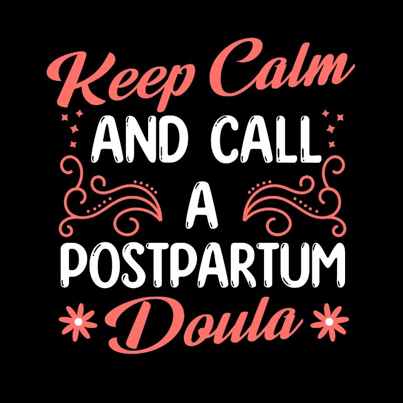 Keep calm and call a postpartum Doula