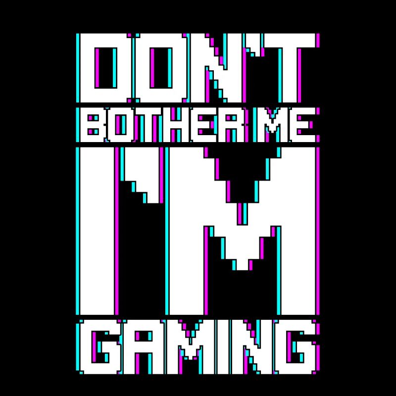 Don't Bother Me I'm Gaming 3