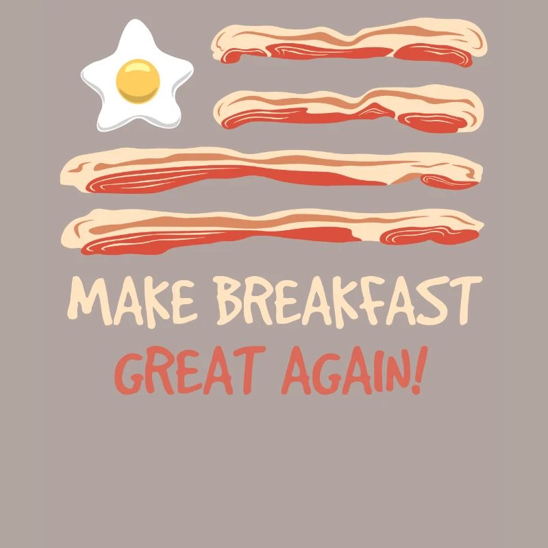 Make Breakfast Make Great Again Schweinespeck