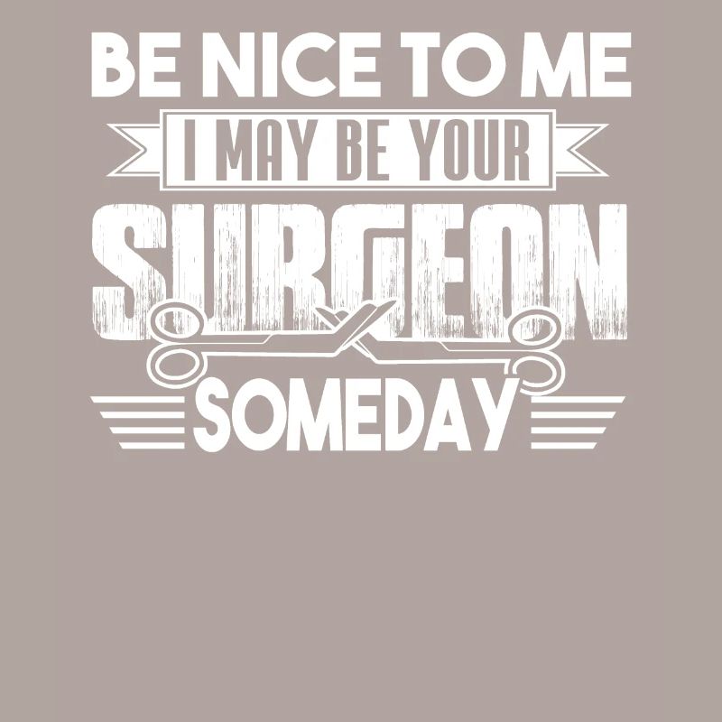 Surgeon Be Nice To Surgeon