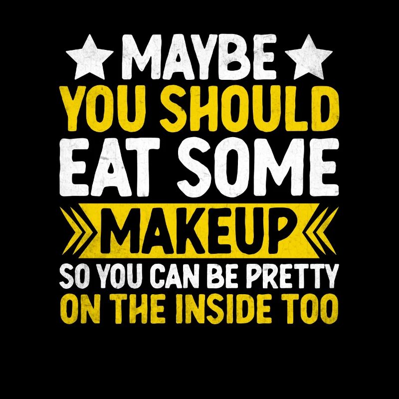 Peut-être devriez-vous manger un peu de maquillage pour pouvoir être