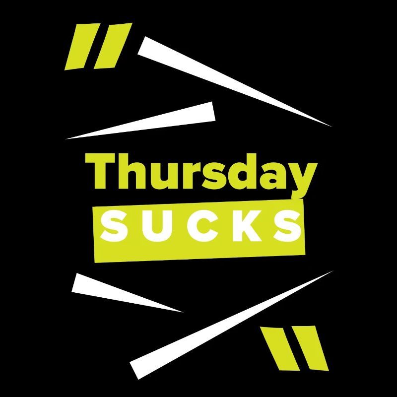 Thursday sucks oder Thursday = Lieblingstag?