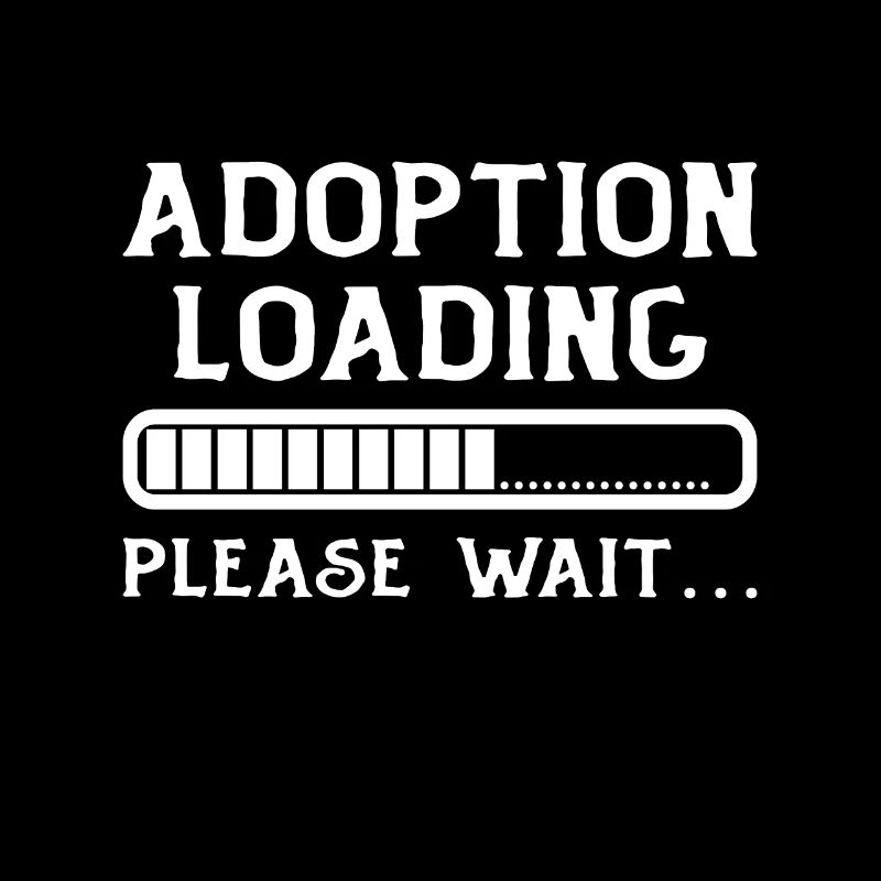 Adoption Loading Please Wait Adoption Day Fast