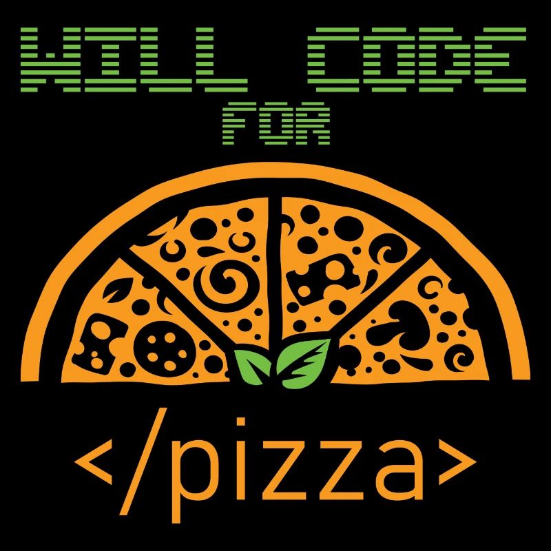 Will code for Pizza Programmer Nerd Developer