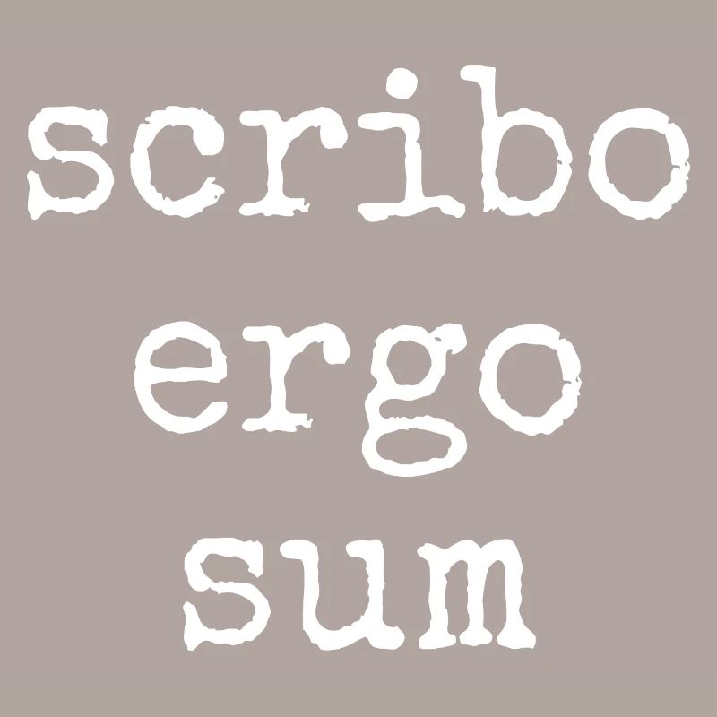 scribo ergo sum - ich schreibe also bin ich