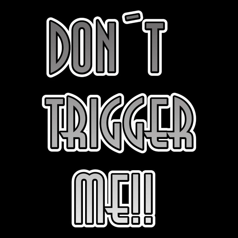 Don´t trigger me