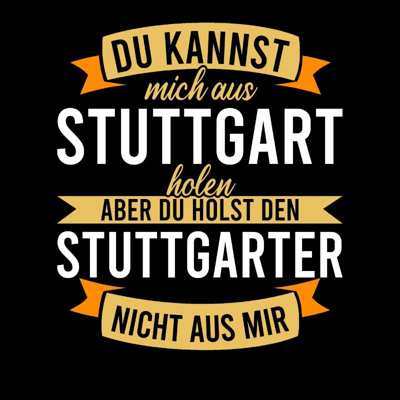 Stuttgart Stuttgarter aus mir Spruch