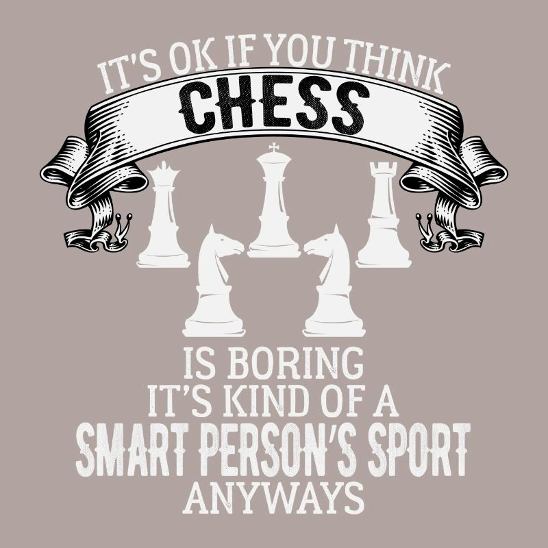 It s Ok If You Think Chess Is Boring 01