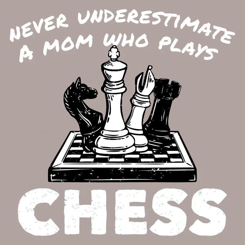 Unterschätze niemals eine Mutter die Schach spielt