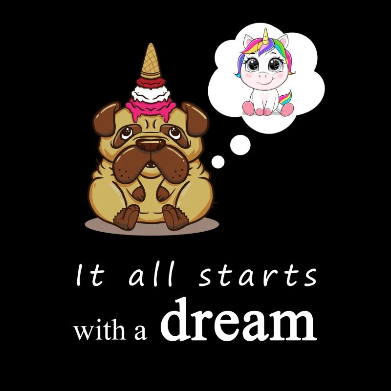 It all starts with a dream | Einhorn Geschenk Mops