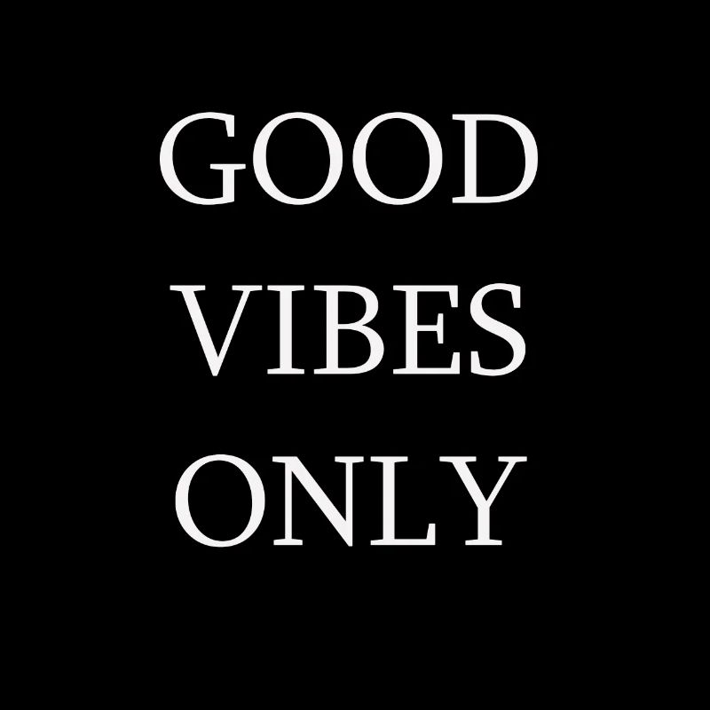 Good Vibes Only