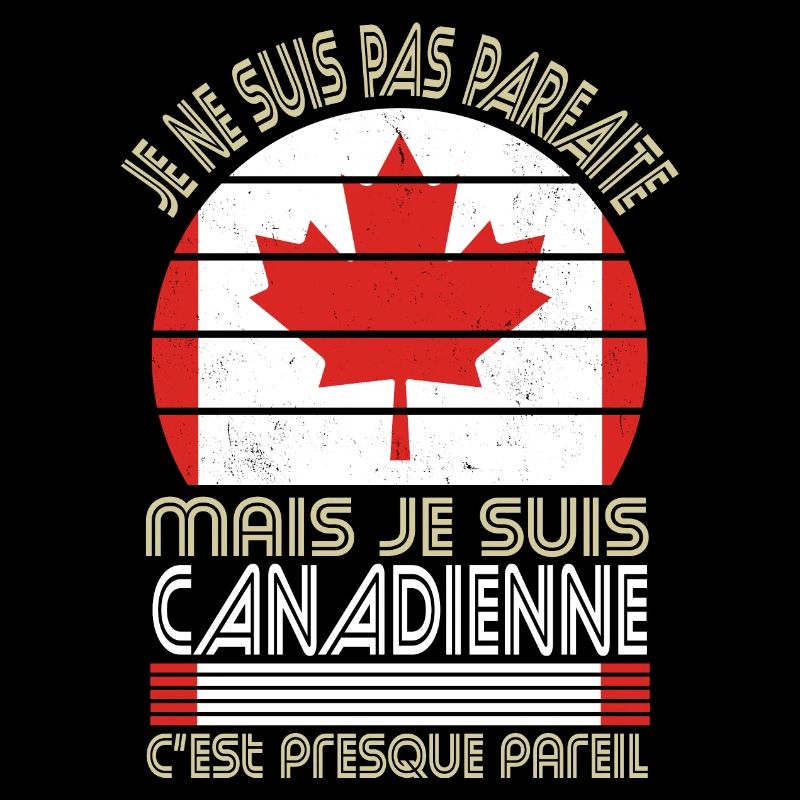 Je ne suis pas parfaite mais je suis Canadienne