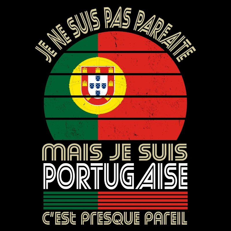 Je ne suis pas parfaite mais je suis Portugaise
