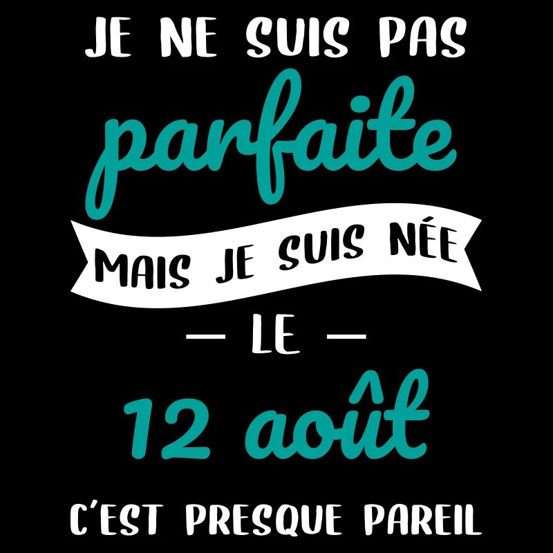 Anniversaire - Pas parfaite mais née le 12 Août