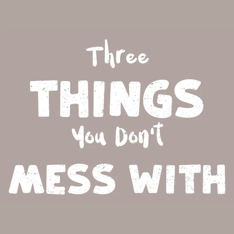 Three Things You Don't Mess With