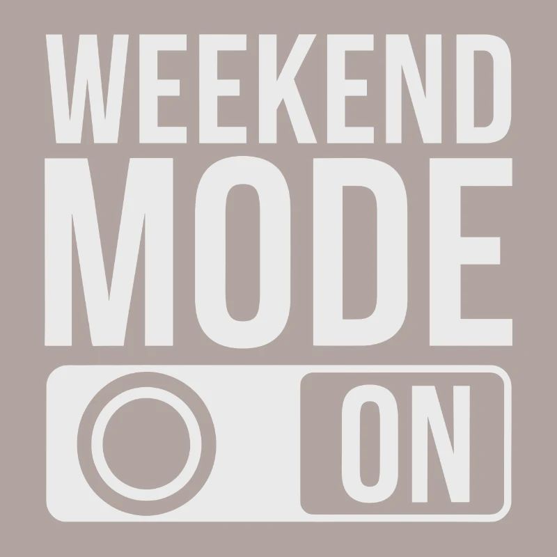 Weekend Mode On