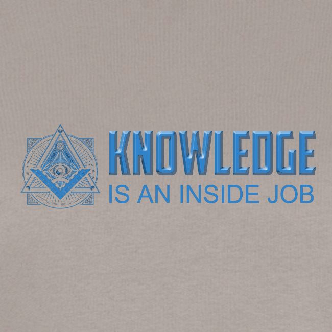 KNOWLEDGE is an inside job