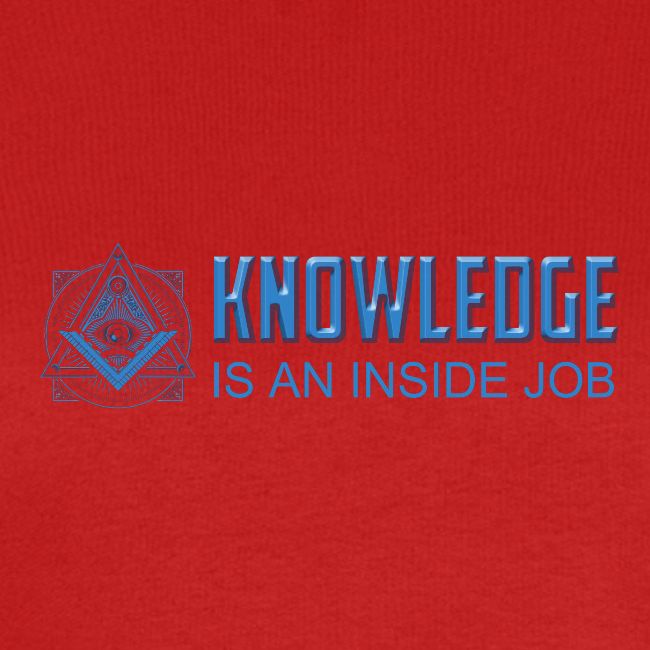 KNOWLEDGE is an inside job