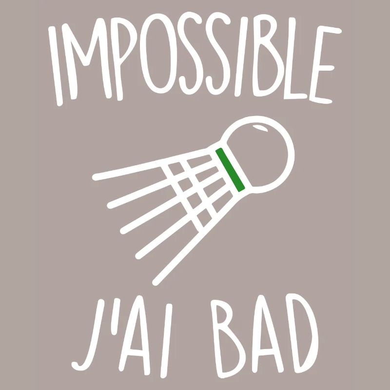 Impossible j'ai bad