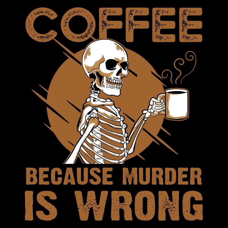 Coffee Because Murder Is Wrong