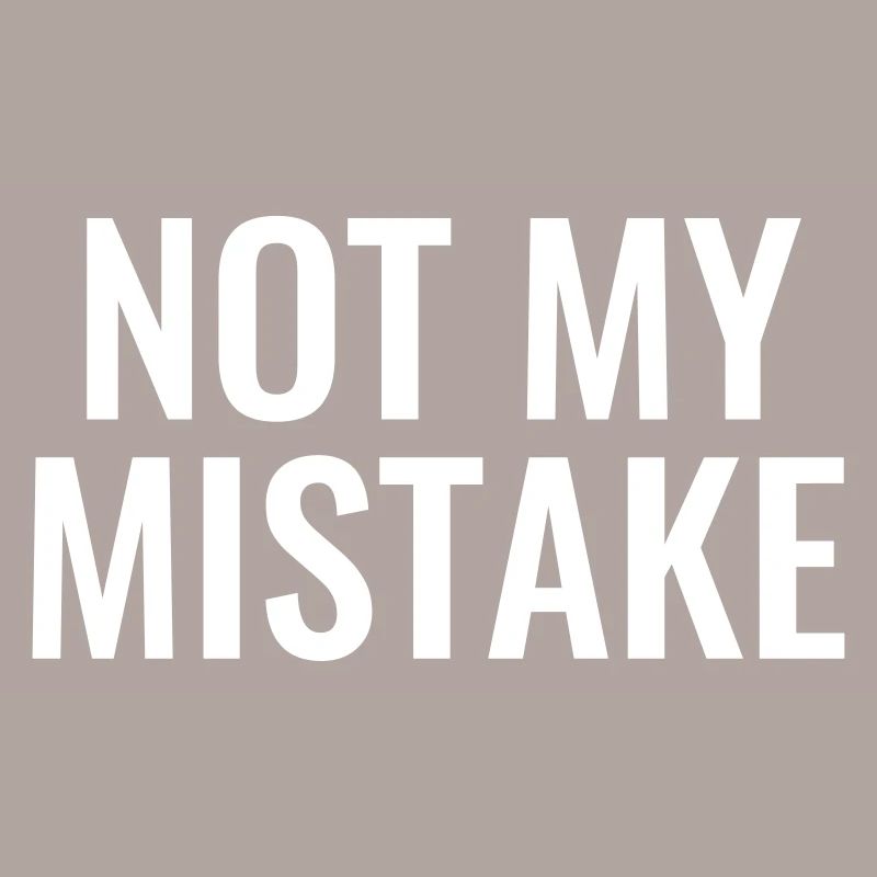 Not My mistake innocent innocence malchance maladroité