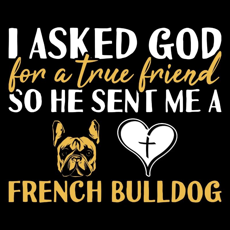 J’ai demandé à Dieu un véritable ami bouledogue français