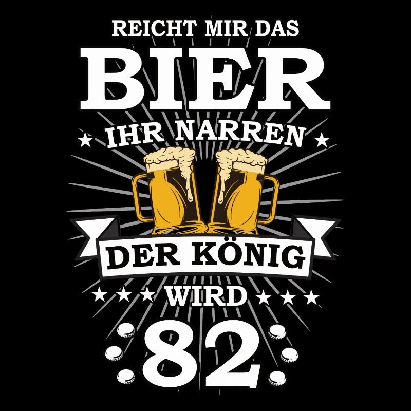 Reicht mir das Bier ihr Narren der König wird 82