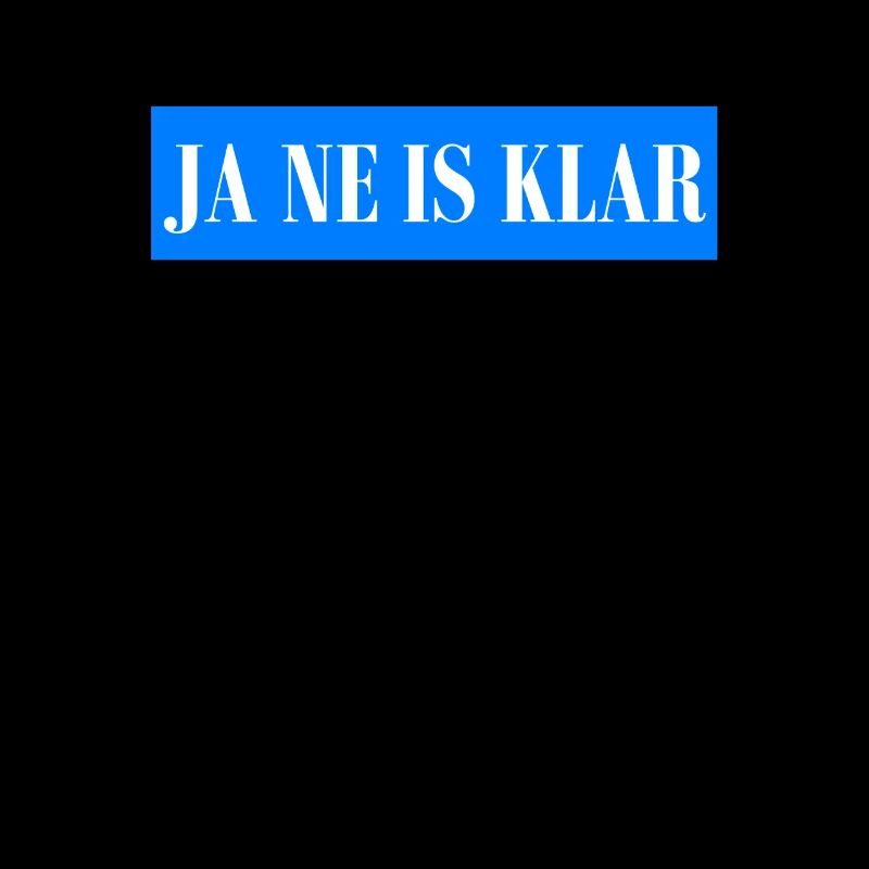 JA NE IS KLAR - Statement Spruch