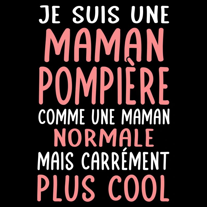 Maman pompière comme maman normale plus cool