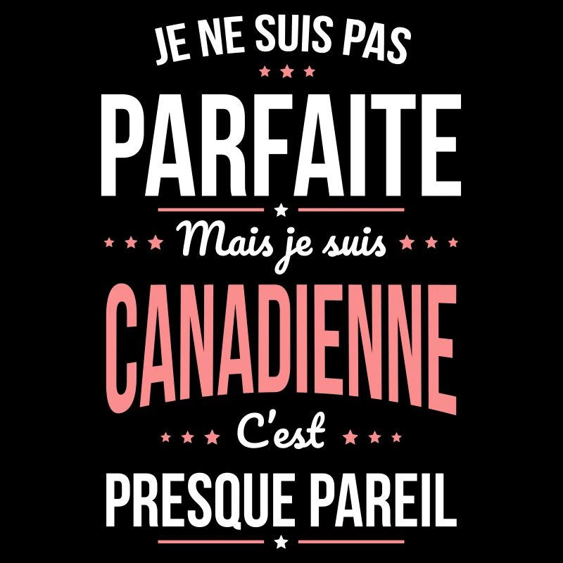 Je ne suis pas parfaite mais je suis Canadienne