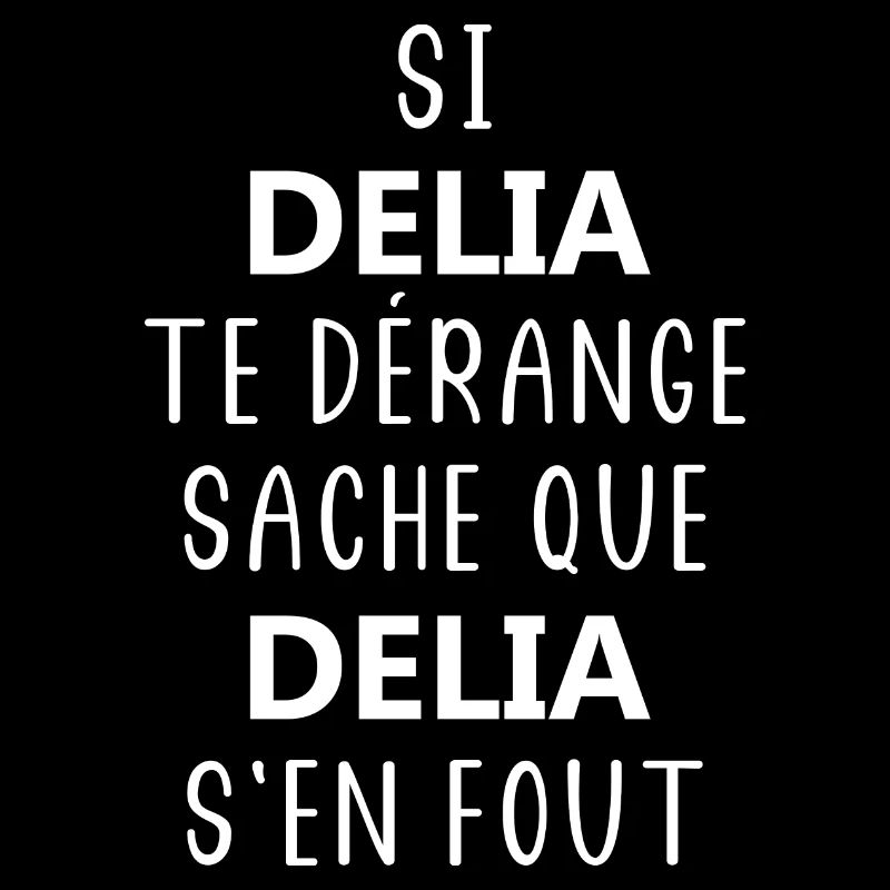 Si DELIA te derange sache que DELIA